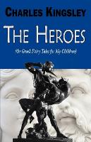 The Heroes (or Greek Fairy Tales for My Children) (Paperback)
