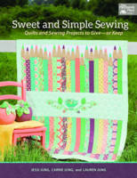 Sweet and Simple Sewing: Quilts and Sewing Projects to Give-Or Keep (Paperback)