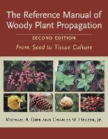 The Reference Manual of Woody Plant Propagation: From Seed to Tissue Culture, Second Edition (Paperback)