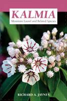 Kalmia: Mountain Laurel and Related Species (Paperback)
