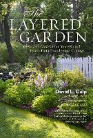 The Layered Garden: Design Lessons for Year-Round Beauty from Brandywine Cottage (Hardback)