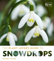 The Plant Lover's Guide to Snowdrops (Hardback)
