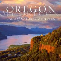 Oregon, My Oregon: Land of Natural Wonders (Hardback)