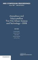 Amorphous and Plycrystalline Thin-Film Silicon Science and Technology — 2008: Volume 1066 - MRS Proceedings (Hardback)