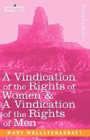 Vindication of the Rights of Women & a Vindication of the Rights of Me (Paperback)