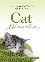 Cat Miracles: Inspirational True Stories of Remarkable Felines - Miracles (Paperback)