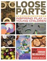 Loose Parts: Inspiring Play in Young Children (Paperback)