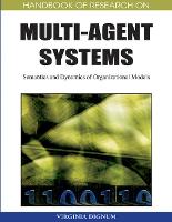 Handbook of Research on Multi-agent Systems: Semantics and Dynamics of Organizational Models (Hardback)