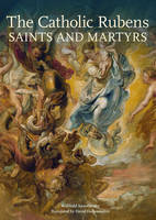 The Catholic Rubens – Saints and Martyrs (Hardback)