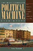 The Most Complete Political Machine Ever Known: The North’s Union Leagues in the American Civil War - Civil War in the North Series (Hardback)