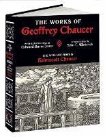 Works of Geoffrey Chaucer: The William Morris Kelmscott Chaucer with Illustrations by Edward Burne-Jones (Hardback)