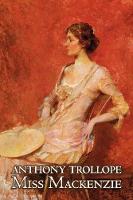 Miss Mackenzie by Anthony Trollope, Fiction, Literary, Romance (Paperback)