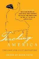 Teaching America: The Case for Civic Education - New Frontiers in Education (Paperback)
