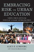 Embracing Risk in Urban Education: Curiosity, Creativity, and Courage in the Era of "No Excuses" and Relay Race Reform (Paperback)