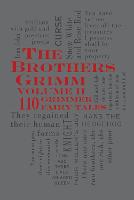 The Brothers Grimm Volume II: 110 Grimmer Fairy Tales - Word Cloud Classics (Paperback)