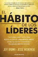 El hábito de los líderes: Descubra cómo la lectura puede ayudarlo a expandir su mente desbloquear su creatividad y tomar mejores decisiones (Paperback)
