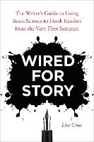 Wired for Story: The Writer's Guide to Using Brain Science to Hook Readers from the Very First Sentence (Paperback)