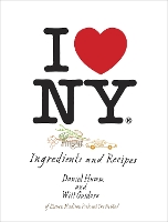 I Love New York: Ingredients and Recipes [A Cookbook] (Hardback)