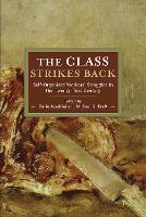 The Class Strikes Back: Self-Organised Workers' Struggles in the Twenty-First Centu ry (Paperback)