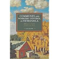 Communes And Workers' Control In Venezuela: Building 21st Century Socialism from Below (Paperback)
