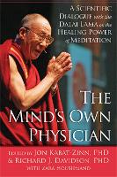 The Mind's Own Physician: A Scientific Dialogue with the Dalai Lama on the Healing Power of Meditation (Paperback)