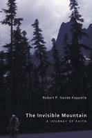 The Invisible Mountain: A Journey of Faith (Paperback)