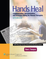 Hands Heal: Communication, Documentation, and Insurance Billing for Manual Therapists - LWW Massage Therapy and Bodywork Educational Series (Paperback)