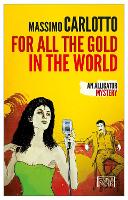 For All the Gold in the World: An Alligator Mystery - The Alligator (Paperback)