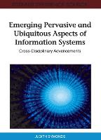 Emerging Pervasive and Ubiquitous Aspects of Information Systems: Cross-Disciplinary Advancements (Hardback)