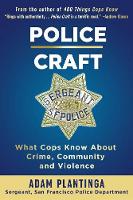 Police Craft: What Cops Know about Crime, Community and Violence (Paperback)