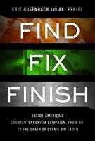 Find, Fix, Finish: Inside the Counterterrorism Campaigns That Killed Bin Laden and Devastated Al Qaeda (Hardback)