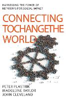 Connecting to Change the World: Harnessing the Power of Networks for Social Impact (Hardback)