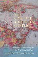 The Civil War as Global Conflict: Transnational Meanings of the American Civil War - Carolina Lowcountry and the Atlantic World (Hardback)