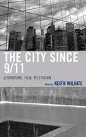The City Since 9/11: Literature, Film, Television (Paperback)