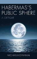 Habermas’s Public Sphere: A Critique (Paperback)