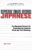 Speak and Read Japanese: Fun Mnemonic Devices for Remembering Japanese Words and Their Meanings (Paperback)