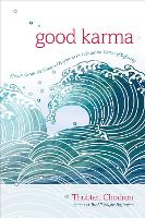 Good Karma: How to Create the Causes of Happiness and Avoid the Causes of Suffering (Paperback)