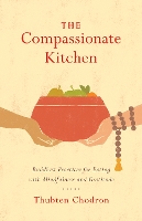 The Compassionate Kitchen: Practices for Eating with Mindfulness and Gratitude (Paperback)