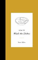 How to Wash the Dishes (Hardback)