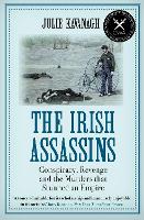The Irish Assassins: Conspiracy, Revenge and the Murders that Stunned an Empire (Paperback)