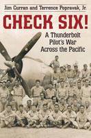 Check Six!: A Thunderbolt Pilot's War Across the Pacific (Hardback)