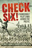 Check Six!: A Thunderbolt Pilot's War Across the Pacific (Paperback)