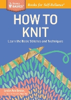 How to Knit: Learn the Basic Stitches and Techniques. A Storey BASICS® Title (Paperback)
