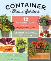 Container Theme Gardens: 42 Combinations, Each Using 5 Perfectly Matched Plants (Paperback)