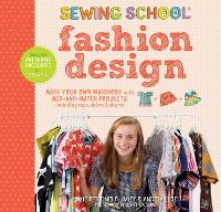Sewing School ® Fashion Design: Make Your Own Wardrobe with Mix-and-Match Projects Including Tops, Skirts & Shorts (Spiral bound)