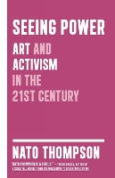 Seeing Power: Art and Activism in the Twenty-first Century (Paperback)