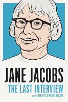 Jane Jacobs: The Last Interview: And Other Conversations (Paperback)