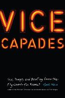 Vice Capades: Sex, Drugs, and Bowling from the Pilgrims to the Present (Hardback)