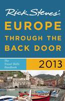 Rick Steves' Europe Through the Back Door 2013 (Paperback)