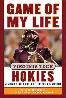 Game of My Life Virginia Tech Hokies: Memorable Stories of Hokie Football and Basketball - Game of My Life (Hardback)